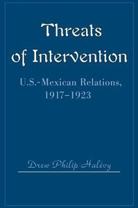 Threats of Intervention: U.S.-Mexican Relations, 1917-1923