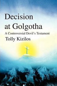 Decision at Golgotha: A Controversial Devil's Testament