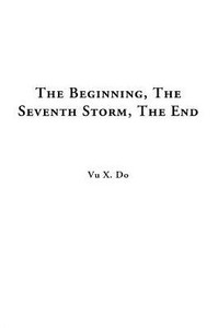 The Beginning, The Seventh Storm, The End