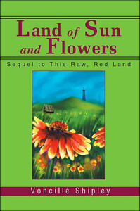 Land of Sun and Flowers: Sequel to This Raw, Red Land
