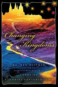 Changing Kingdoms: Choosing a Christ-Centered Life