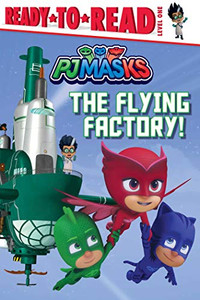 The Flying Factory!: Ready-to-Read Level 1 (PJ Masks)