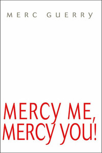 Mercy Me, Mercy You!