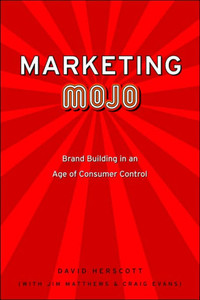 Marketing Mojo: Brand Building in an Age of Consumer Control