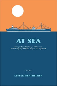 At Sea: Being an Eccentric Voyage of Discovery in the Company of Misfits, Rogues, and Vagabonds