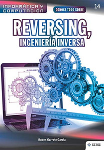 Conoce todo sobre Reversing, Ingeniería Inversa (Colecciones ABG - Informática y Computación) (Spanish Edition)