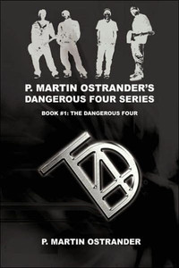 P. Martin Ostrander's Dangerous Four Series: Book #1: The Dangerous Four