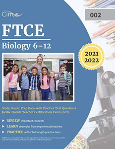 FTCE Biology 6-12 Study Guide: Prep Book with Practice Test Questions for the Florida Teacher Certification Exam (002) FTCE Biology 6-12 Study Guide: Prep Book with Practice Test Questions for the Florida Teacher Certification Exam (002)