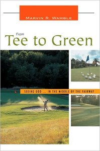 From Tee to Green: Seeing God ... in the Middle of the Fairway