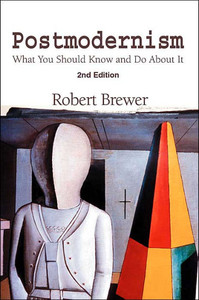 Postmodernism: What You Should Know and Do About It