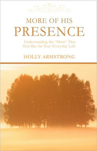 More of His Presence: Understanding the 'More' That God Has for Your Everyday Life