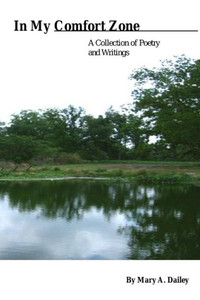 In My Comfort Zone: A Collection of Poetry and Writings by Mary A. Dailey