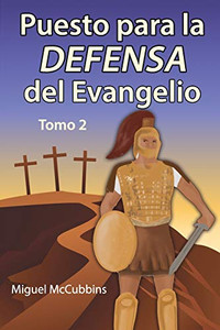 Puesto para la DEFENSA del Evangelio: La Doctrina de Soteriología, Tomo Dos (Spanish Edition)