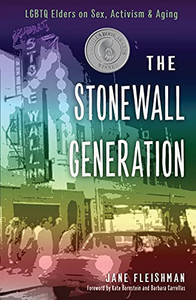 The Stonewall Generation: LGBTQ Elders on Sex, Activism, and Aging