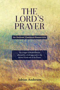 The Lord's Prayer: An Esoteric Christian Perspective