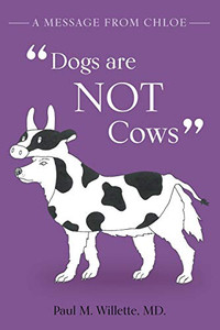 A Message From Chloe: Dogs Are Not Cows