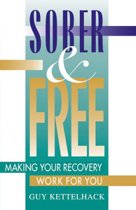 Sober and Free: Making Your Recovery Work for You