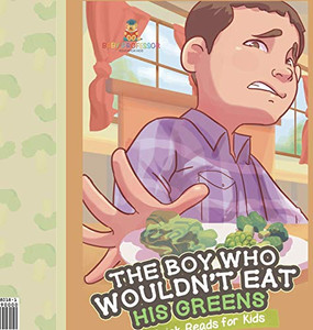 The Boy Who Wouldn't Eat His Greens Quick Reads for Kids