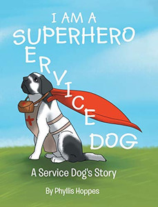 I am a Superhero: A Service Dog's Story