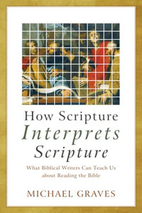 How Scripture Interprets Scripture How Scripture Interprets Scripture