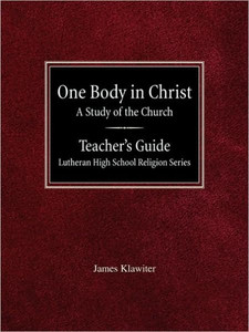 One Body in Christ A Study of the Church Teacher's Guide Lutheran High School Religion Series