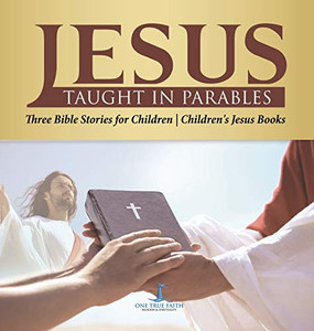 Jesus Taught in Parables Three Bible Stories for Children Children's Jesus Books Jesus Taught in Parables Three Bible Stories for Children Children's Jesus Books