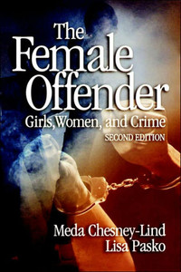The Female Offender: Girls, Women and Crime