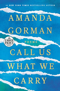 Call Us What We Carry: Poems (Random House Large Print)