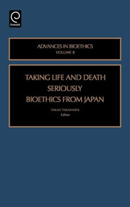 Taking Life and Death Seriously: Bioethics from Japan