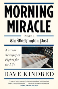 Morning Miracle: Inside the Washington Post the Fight to Keep a Great Newspaper Alive