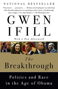 The Breakthrough: Politics and Race in the Age of Obama
