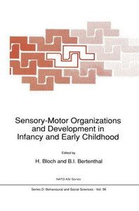 Sensory-Motor Organizations and Development in Infancy and Early Childhood: Proceedings of the NATO Advanced Research Workshop on Sensory-Motor Organi