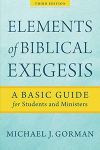 Elements of Biblical Exegesis: A Basic Guide for Students and Ministers Elements of Biblical Exegesis: A Basic Guide for Students and Ministers