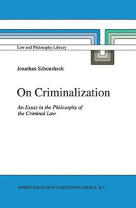 On Criminalization: An Essay in the Philosophy of Criminal Law