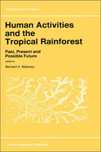 Human Activities and the Tropical Rainforest: Past, Present and Possible Future