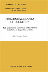 Functional Models of Cognition: Self-Organizing Dynamics and Semantic Structures in Cognitive Systems