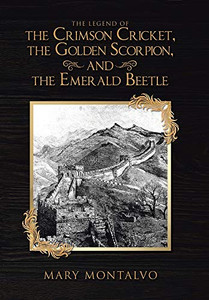 The Legend of the Crimson Cricket, the Golden Scorpion, and the Emerald Beetle The Legend of the Crimson Cricket, the Golden Scorpion, and the Emerald Beetle