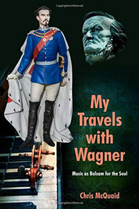 My Travels with Wagner - Music as Balsam for the Soul My Travels with Wagner - Music as Balsam for the Soul