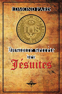 Histoire secríte des J?suites (French Edition)