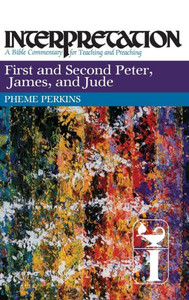 First and Second Peter, James, and Jude: Interpretation: A Bible Commentary for Teaching and Preaching