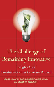 The Challenge of Remaining Innovative: Insights from Twentieth-Century American Business