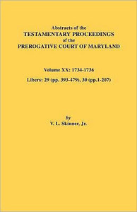 Abstracts of the Testamentary Proceedings of the Prerogative Court of Maryland, Vol. XX