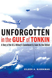 Unforgotten in the Gulf of Tonkin: A Story of the U.S. Military's Commitment to Leave No One Behind Unforgotten in the Gulf of Tonkin: A Story of the U.S. Military's Commitment to Leave No One Behind