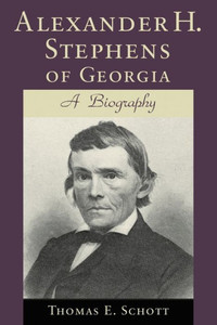 Alexander H. Stephens of Georgia: A Biography (Revised)