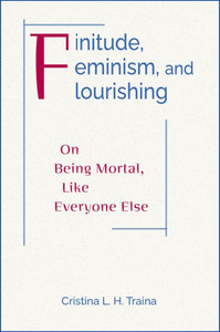 Finitude, Feminism, and Flourishing: On Being Mortal Like Everyone Else