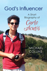 God's Influencer: A Short Biography of Carlo Acutis
