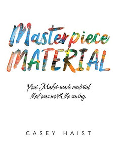 Masterpiece Material: Your Maker-made Material That Was Worth the Saving Masterpiece Material: Your Maker-made Material That Was Worth the Saving