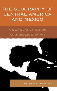 Geography of Central America and Mexico: A Scholarly Guide and Bibliography