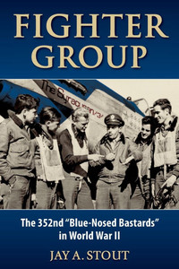 Fighter Group: The 352nd Blue-Nosed Bastards in World War II