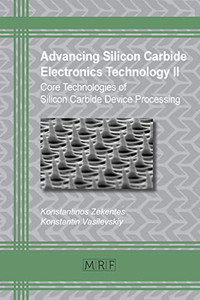 Advancing Silicon Carbide Electronics Technology II: Core Technologies of Silicon Carbide Device Processing (69) (Materials Research Foundations) Advancing Silicon Carbide Electronics Technology II: Core Technologies of Silicon Carbide Device Processing (69) (Materials Research Foundations)